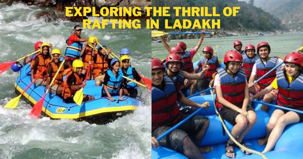  Exploring the Thrill of Rafting with Leh Ladakh Tour Guide