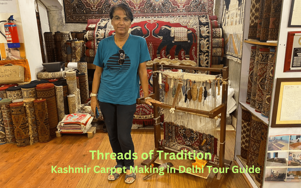 Art of Kashmir Carpet Making in Delhi Tour Guide