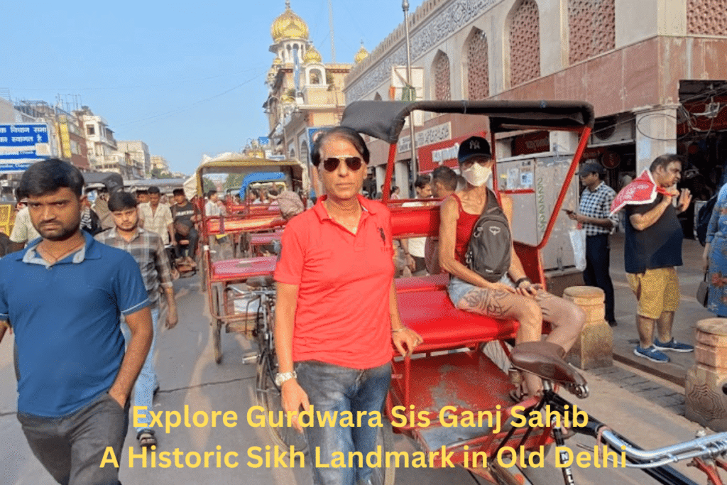 Discover Gurdwara Sis Ganj Sahib – History, Architecture & Delhi Travel Tips